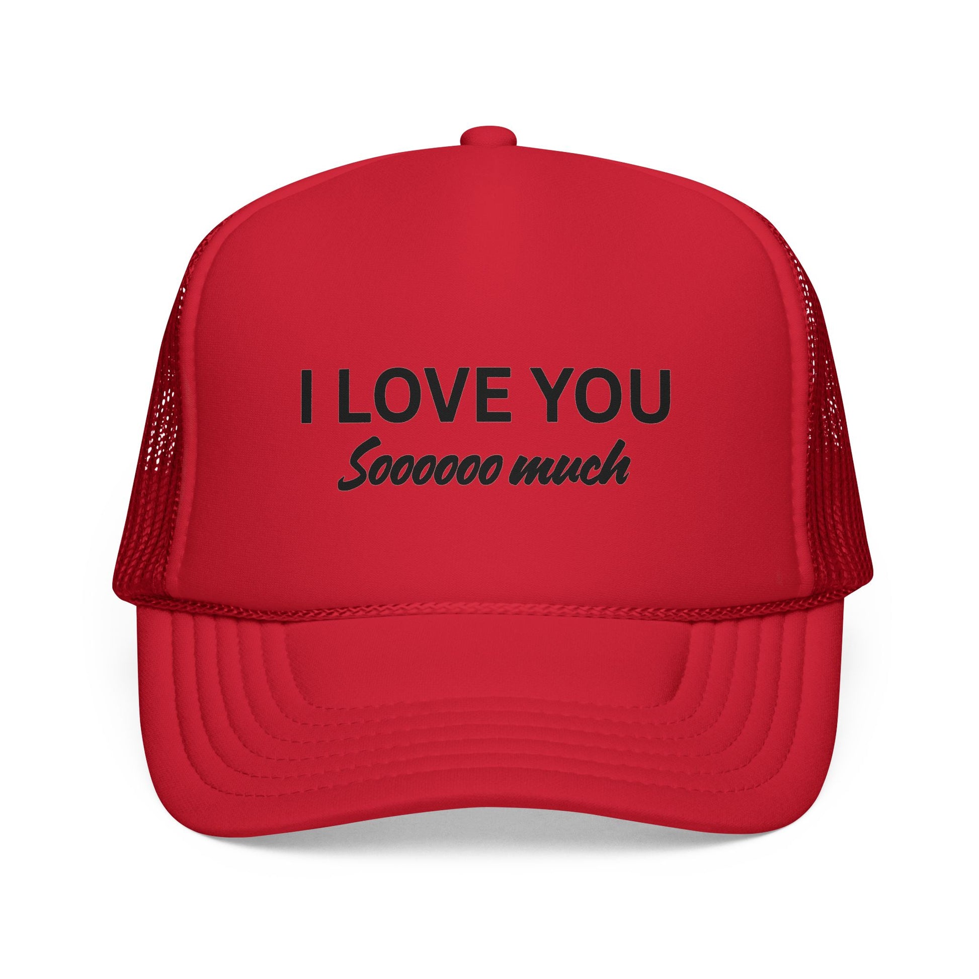 I Love You Sooo Much Trucker Cap