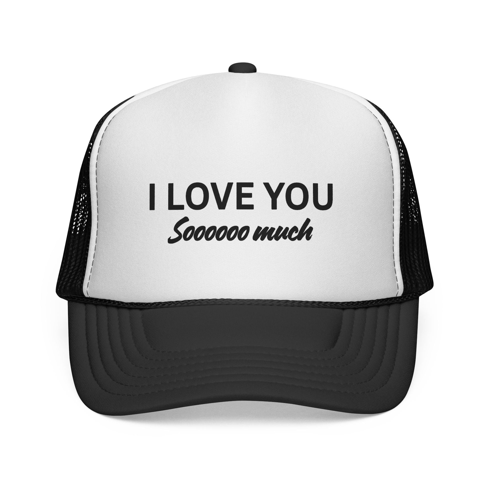 I Love You Sooo Much Trucker Cap