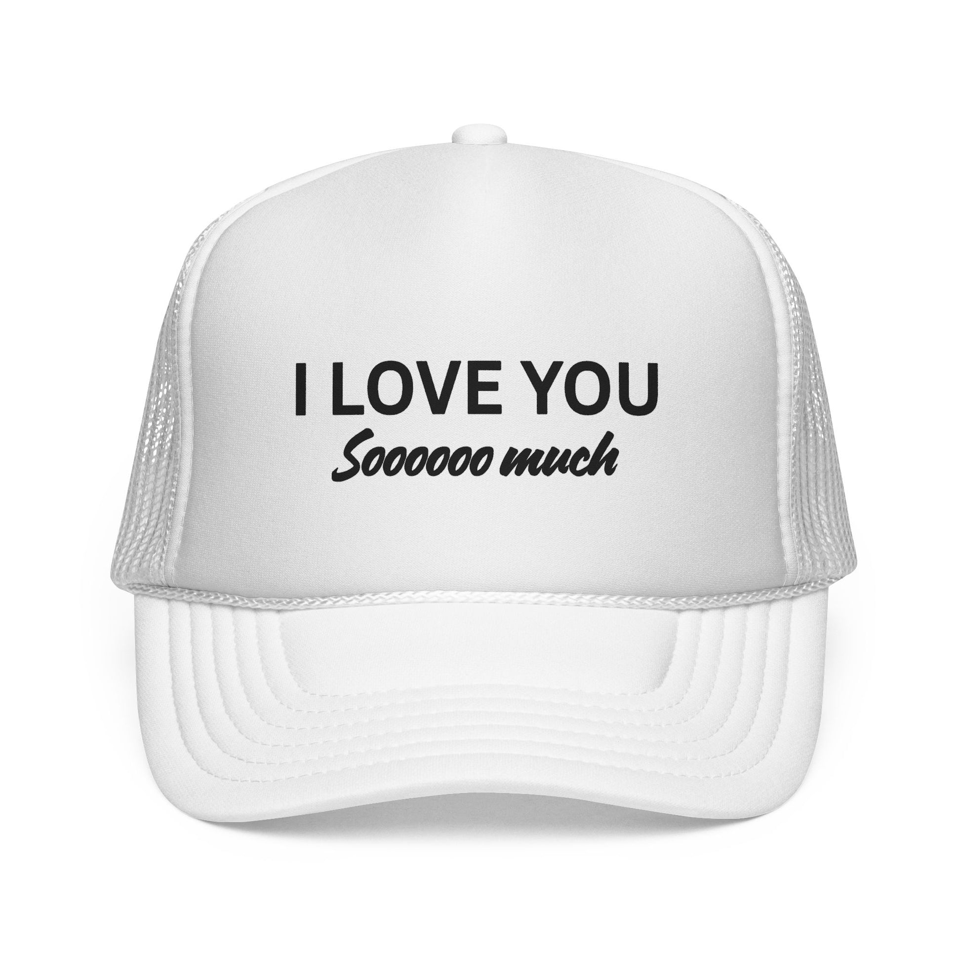 I Love You Sooo Much Trucker Cap